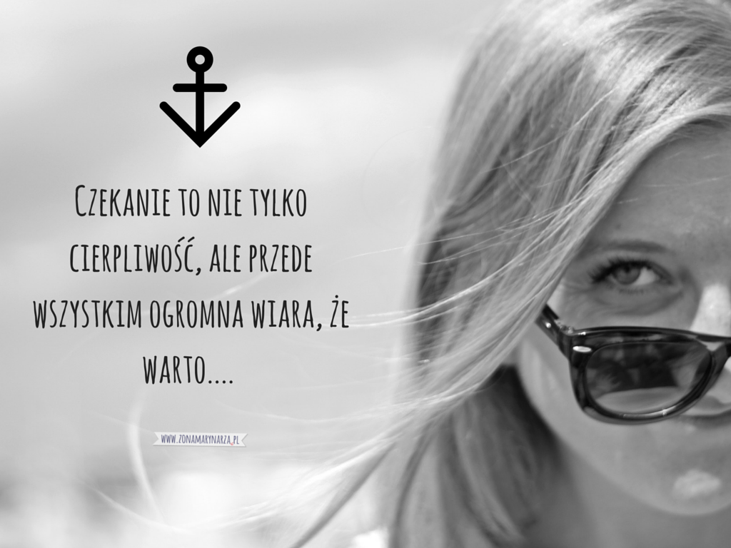 Jest taki rodzaj czekania kiedy wiesz, że tak szybko się nie doczekasz.....Jednak ty dalej czekach... (2)