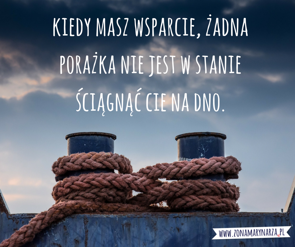kiedy-masz-wsparcie-zadna-porazka-nie-jest-w-stanie-sciagnac-cie-na-dno